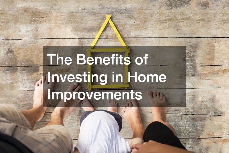 The Benefits of Investing in Home Improvements