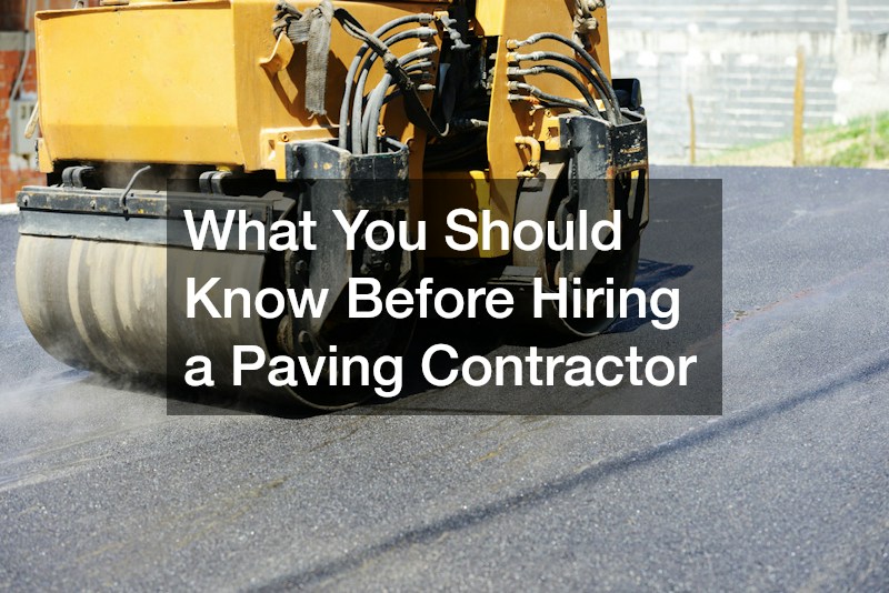 What You Should Know Before Hiring a Paving Contractor