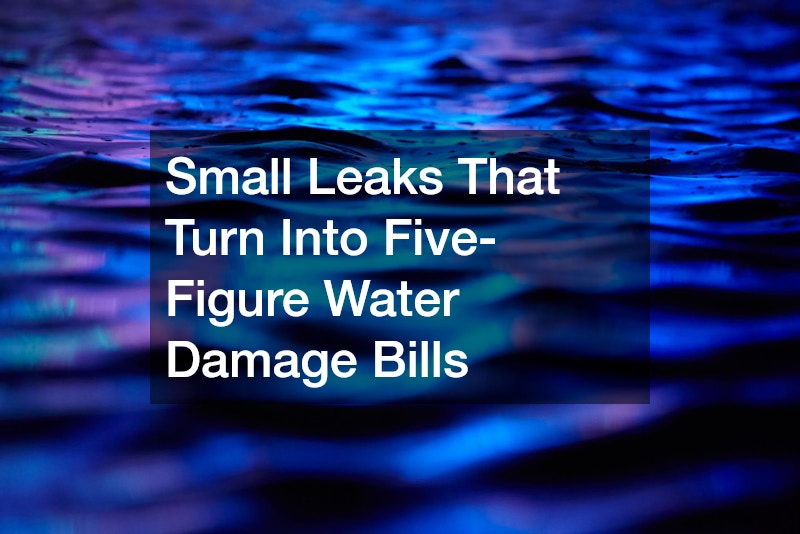 Small Leaks That Turn Into Five-Figure Water Damage Bills